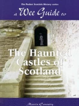 A Wee Guide to the Haunted Castles of Scotland by Martin Coventry Paperback
