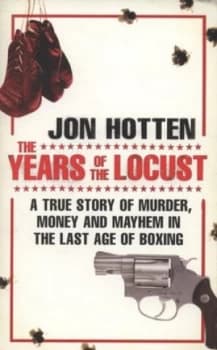 The Years of the Locust by Jon Hotten Book