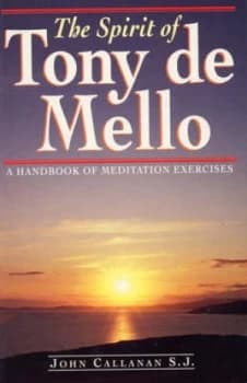 The Spirit of Tony De Mello by John Callanan Hardback