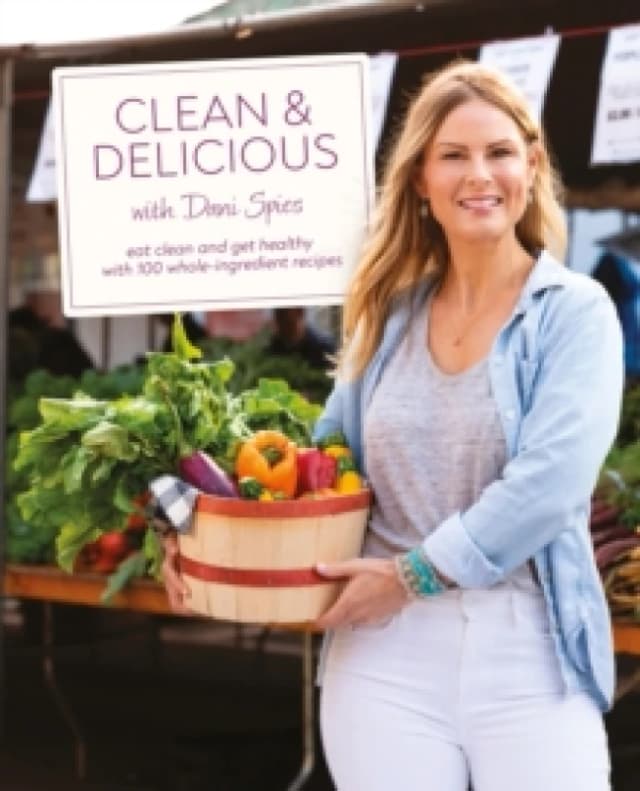Clean & Delicious With Dani Spies. Hardback. By Dani Spies Books