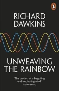 Unweaving the Rainbow by Richard Dawkins Paperback