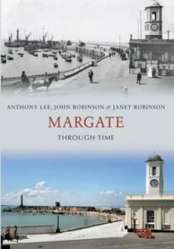 Margate through Time by Anthony Lee Paperback