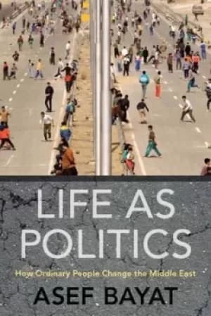 Life as politics by Asef Bayat