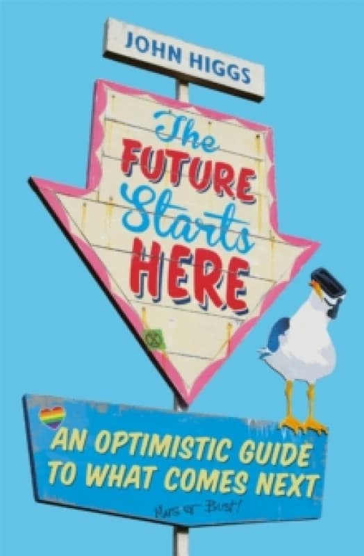 The Future Starts Here : An Optimistic Guide to What Comes Next Paperback / softback