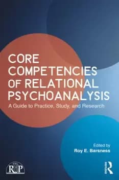 Core Competencies of Relational PsychoanalysisA Guide to Practice Study and Research