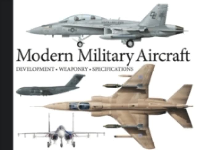 Modern Military Aircraft : Development, Weaponry, Specifications Paperback / softback