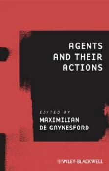 Agents and Their Actions by Maximilian De Gaynesford Book