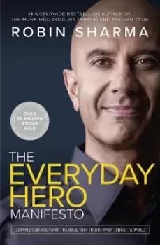 The Everyday Hero Manifesto by Robin Sharma