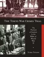 tokyo war crimes trial the pursuit of justice in the wake of world war ii