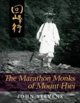 Marathon Monks of Mount Hiei by John Stevens Paperback
