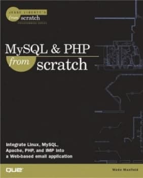 Mysql and Php from Scratch by Wade Maxfield Paperback