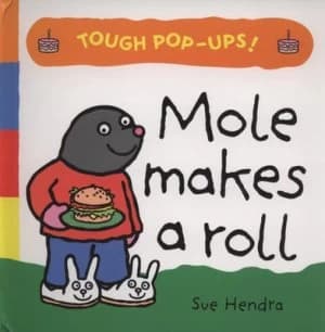 Mole Makes a Roll by Sue Hendra Hardback