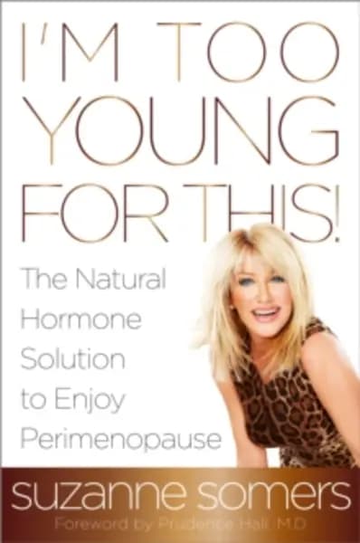 im too young for this the natural hormone solution to enjoy perimenopause 9780385347716