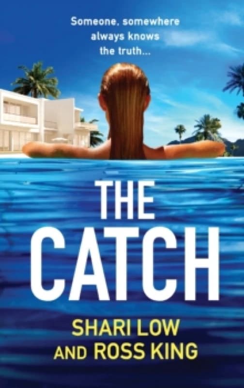 The Catch : A glamorous thriller from Shari Low and TV's Ross King Hardback