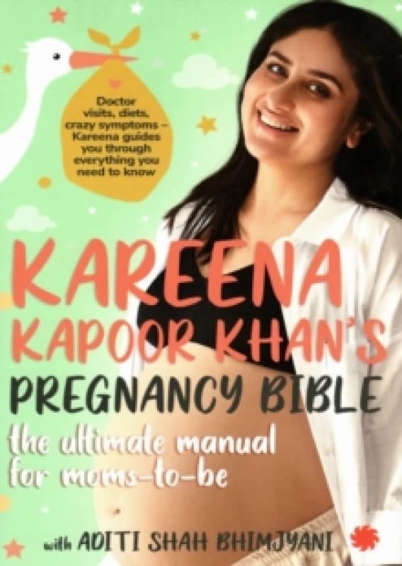 Kareena Kapoor Khan's Pregnancy Bible: : The ultimate manual for moms-to-be Paperback / softback