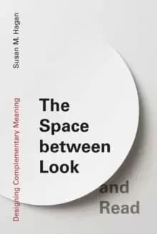 The Space between Look and Read : Designing Complementary Meaning
