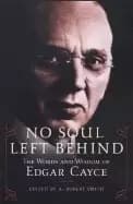 no soul left behind the words and wisdom of edgar cayce