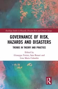 Governance of Risk Hazards and DisastersTrends in Theory and Practice