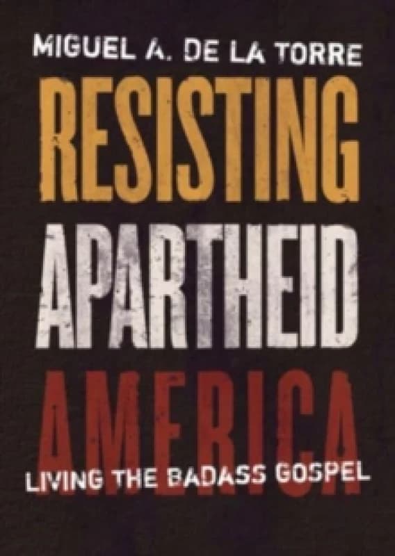 Resisting Apartheid America. Hardback. By Miguel A De La Torre Books