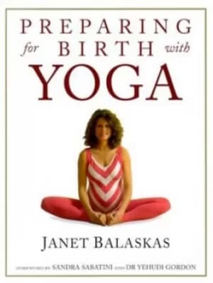 Preparing for birth with yoga by Janet Balaskas