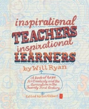 Inspirational Teachers Inspirational Learners by Will Ryan and Ian Gilbert Paperback