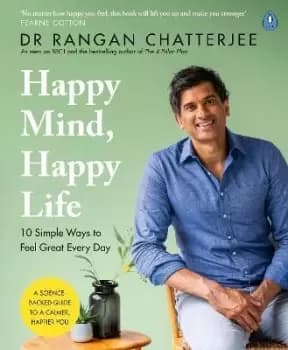 Happy Mind, Happy Life by Dr Rangan Chatterjee