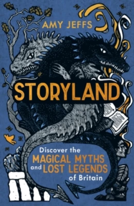 Storyland (children's edition) : Discover the Magical Myths and Lost Legends of Britain Hardback