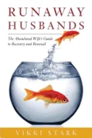 runaway husbands the abandoned wifes guide to recovery and renewal