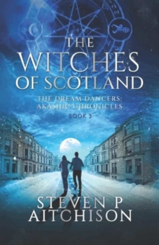 The Witches of Scotland : The Dream Dancers: Akashic Chronicles Book 3 Paperback / softback