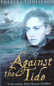 Against the Tide by Theresa Tomlinson and Theresa Tomlinson and Theresa Tomlinson and Theresa Tomlinson Paperback