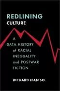 redlining culture a data history of racial inequality and postwar fiction