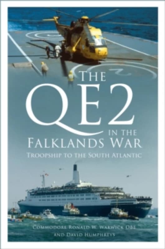 The QE2 in the Falklands War : Troopship to the South Atlantic Hardback