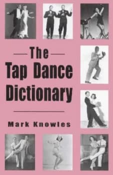 The Tap Dance Dictionary by Mark Knowles Book