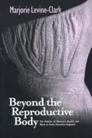 beyond the reproductive body politics of womens health and work in early vi