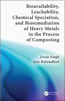Bioavailability Leachability Chemical Speciation and Bioremediation of Heavy Metals in the Process of Composting