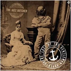 The Jazz Butcher ‎- Last Of The Gentleman Adventurers CD