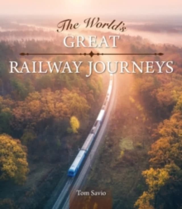The World's Great Railway Journeys Hardback