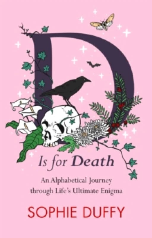 D is for Death : Mortality Explored: Stories, Insights and Reflections Hardback