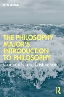 The Philosophy Major's Introduction to Philosophy : Concepts and Distinctions