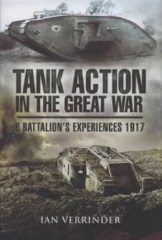 Tank Action in the Great War by Ian Verrinder Hardback