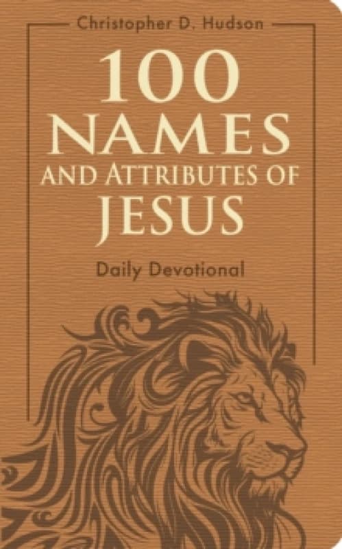 100 Names and Attributes of Jesus Daily Devotional Leather / fine binding