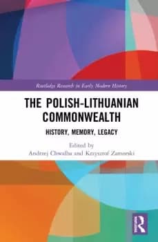 The Polish-Lithuanian CommonwealthHistory Memory Legacy