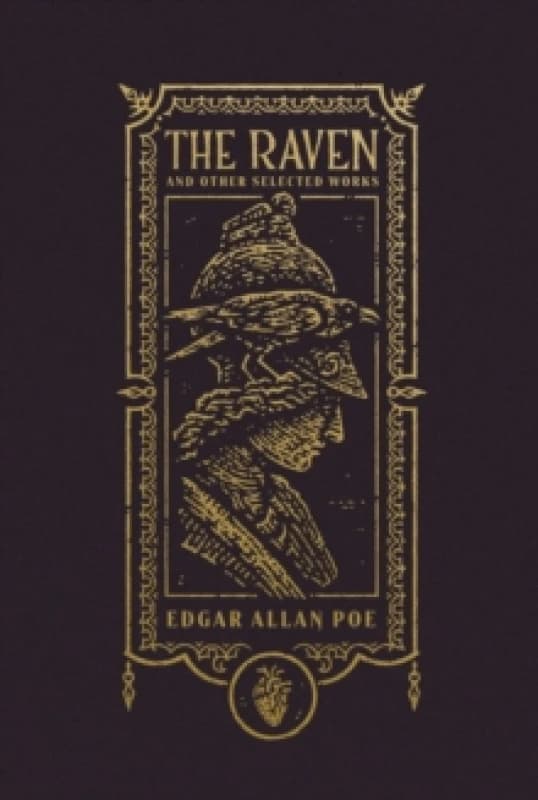The Raven and Other Selected Works (The Gothic Chronicles Collection): Deluxe Edition Hardback