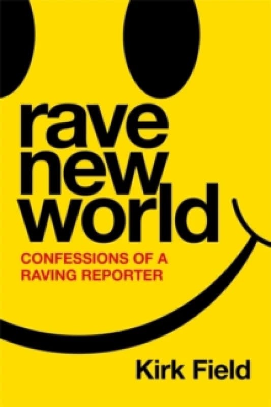 Rave New World : Confessions of a Raving Reporter Hardback