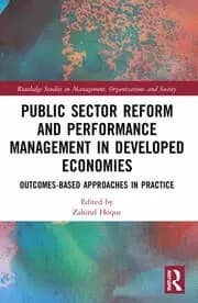 Public Sector Reform and Performance Management in Developed Economies Outcomes-Based Approaches in Practice