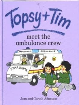 Topsy + Tim Meet the Ambulance Crew by Jean Adamson and Gareth Adamson Hardback
