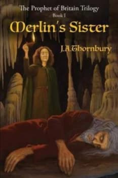 Merlins Sister by J a Thornbury Book