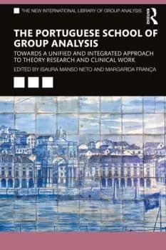 The Portuguese School of Group AnalysisTowards a Unified and Integrated Approach to Theory Research and Clinical Work