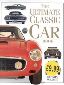 The Ultimate Classic Car Book by Quentin Willson and David Selby Hardback
