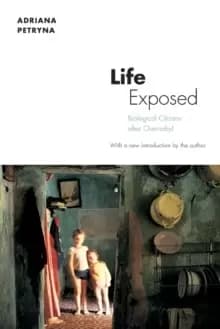 Life Exposed : Biological Citizens after Chernobyl